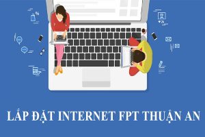 lắp đặt Internet FPT Thuận An